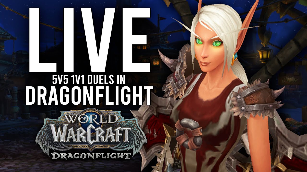 DRAGONFLIGHT 5V5 1V1 DUELS! FINAL DUELS BEFORE 10.1! - WoW: Dragonflight (Livestream)