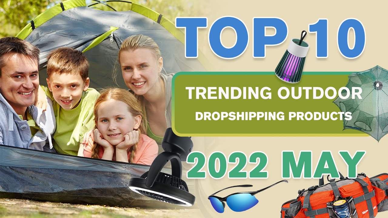 Top 10 Hot-selling Outdoor Dropshipping Products | 2022 May
