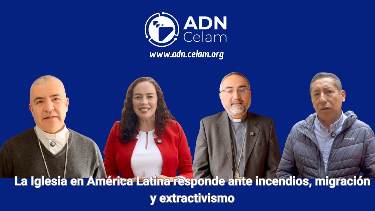 #adncelam | La Iglesia en América Latina responde ante incendios, migración y extractivismo