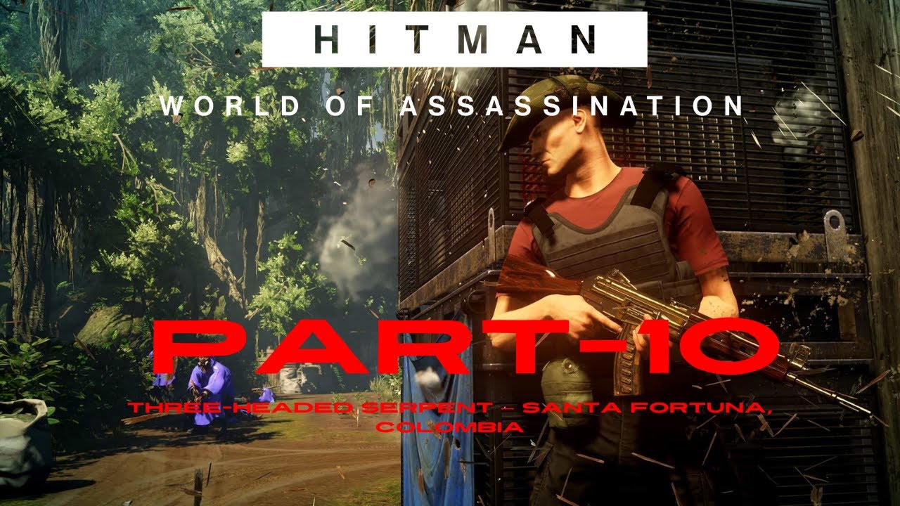 Hitman 2 - Three Headed Serpent — Santa Fortuna, Colombia | Walkthrough | No Commentary | 4K 60 FPS