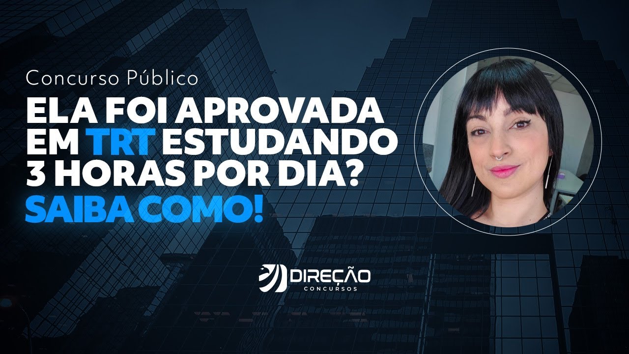 Concurso Público: ela foi aprovada em TRT estudando 3 horas por dia? Saiba como! com Victor Gammaro