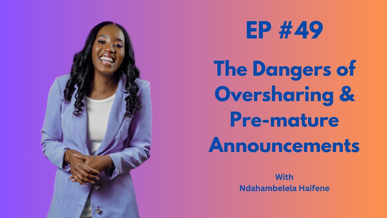 The Dangers of Oversharing & Pre-mature Announcement(s) | MOVING BY GODs GRACE PODCAST | EP #49