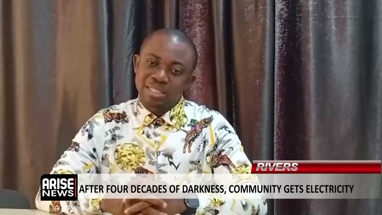 RIVERS: AFTER FOUR DECADES OF DARKNESS, COMMUNITY GETS ELECTRICITY