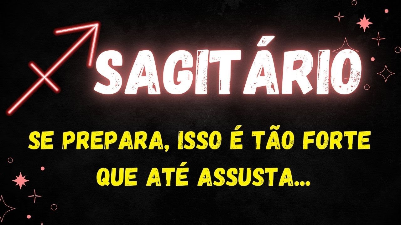 ♐️SAGITÁRIO😱SE PREPARA, ISSO É TÃO FORTE QUE ATÉ ASSUSTA...