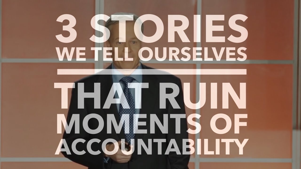 3 Stories We Tell Ourselves That Ruin Moments of Accountability