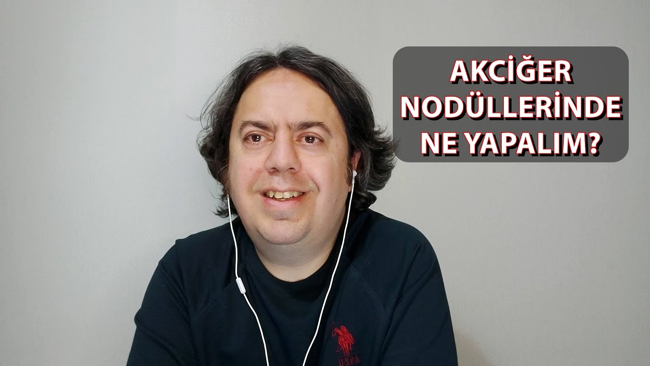 AKCİĞER NODÜLLERİNDE NE YAPALIM, AKCİĞER KANSERİ NEDENLERİ NELERDİR