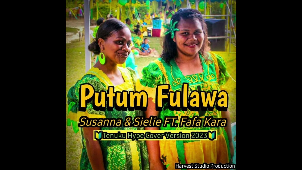 Putum Fulawa - Susanna & Sielie FT. Fafa Kara (Tenuku Hype Cover Version) 2023