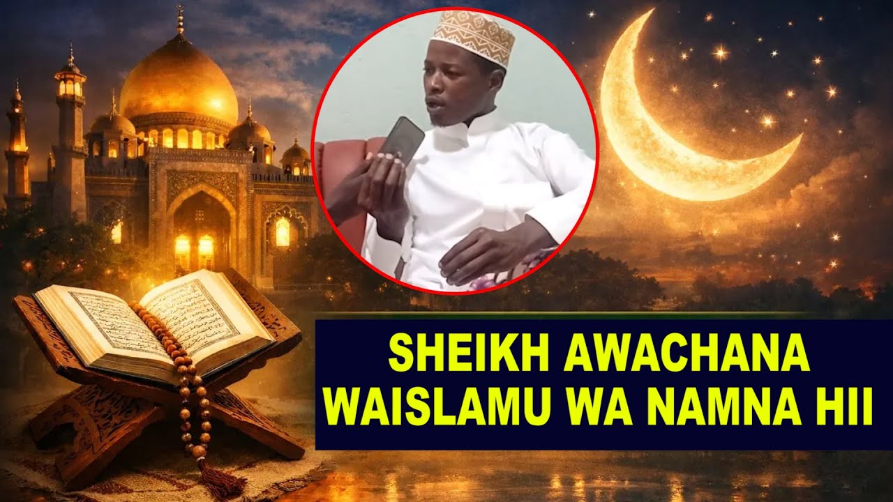 SHEIKH AWACHANA WAISLAMU WA 'NAMNA HII'  KUELEKEA RAMADHANI