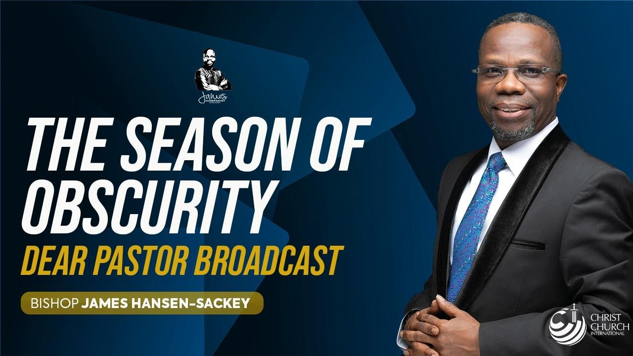THE SEASON OF OBSCURITY | BISHOP JAMES HANSEN-SACKEY | EPISODE 6