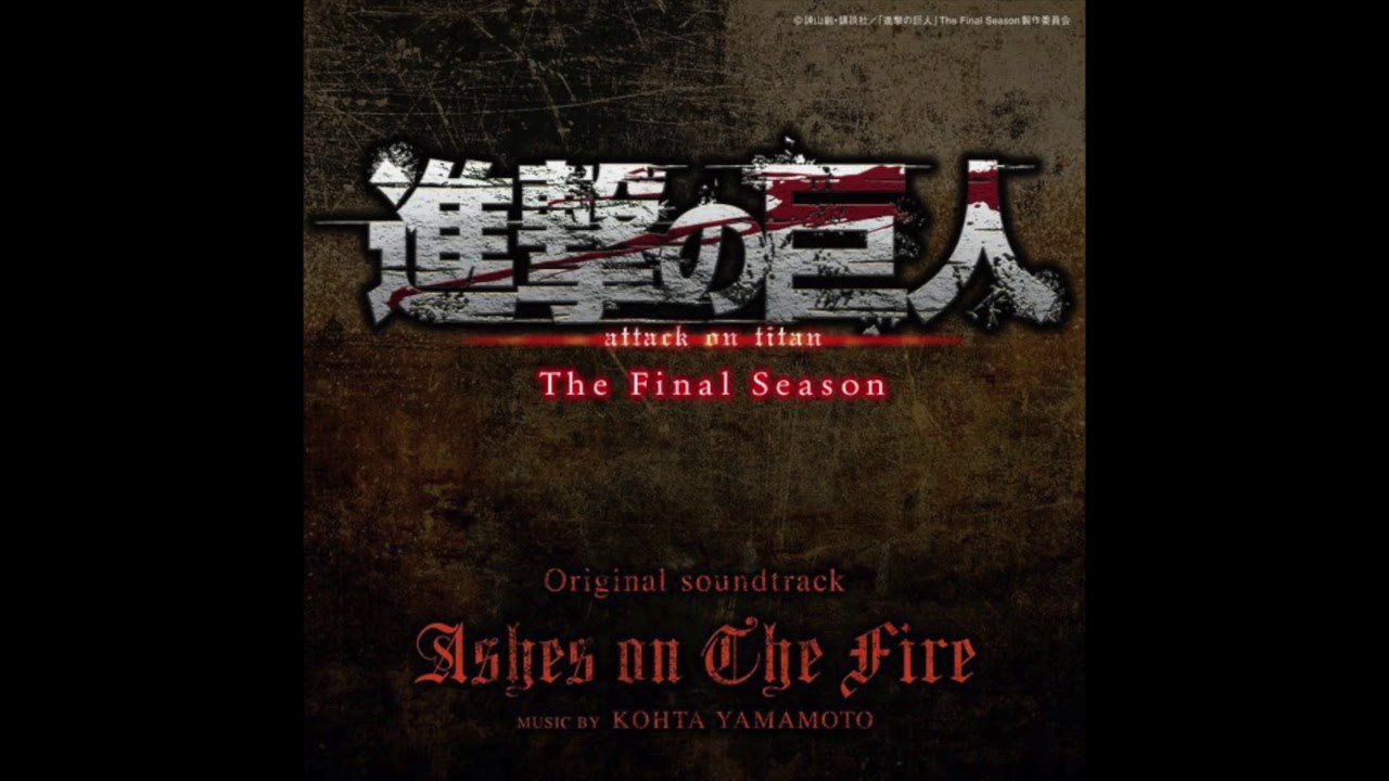Ashes on The Fire - Attack on Titan: The Final Season OST - KOHTA YAMAMOTO