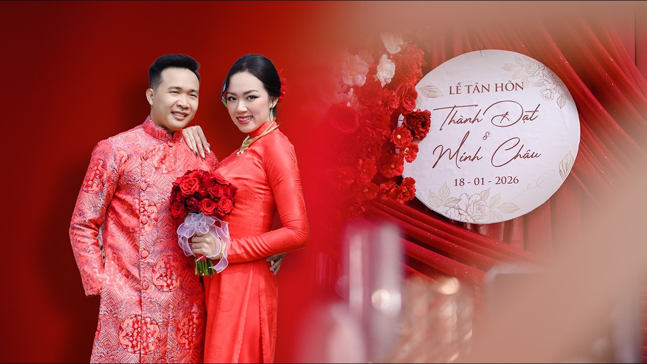 LỄ TÂN HÔN THÀNH ĐẠT - MINH CHÂU