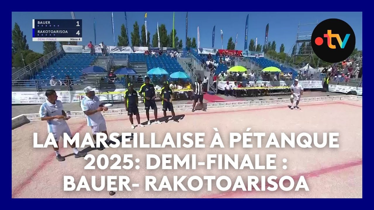 Mondial la Marseillaise à pétanque 2025 : Demi-finale : Bauer- Rakotoarisoa
