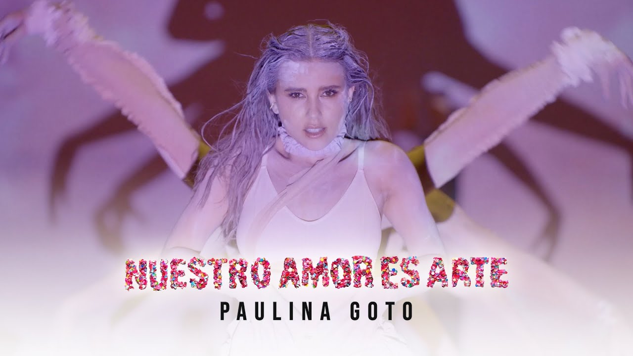 Paulina Goto - Nuestro Amor Es Arte (Video Oficial)