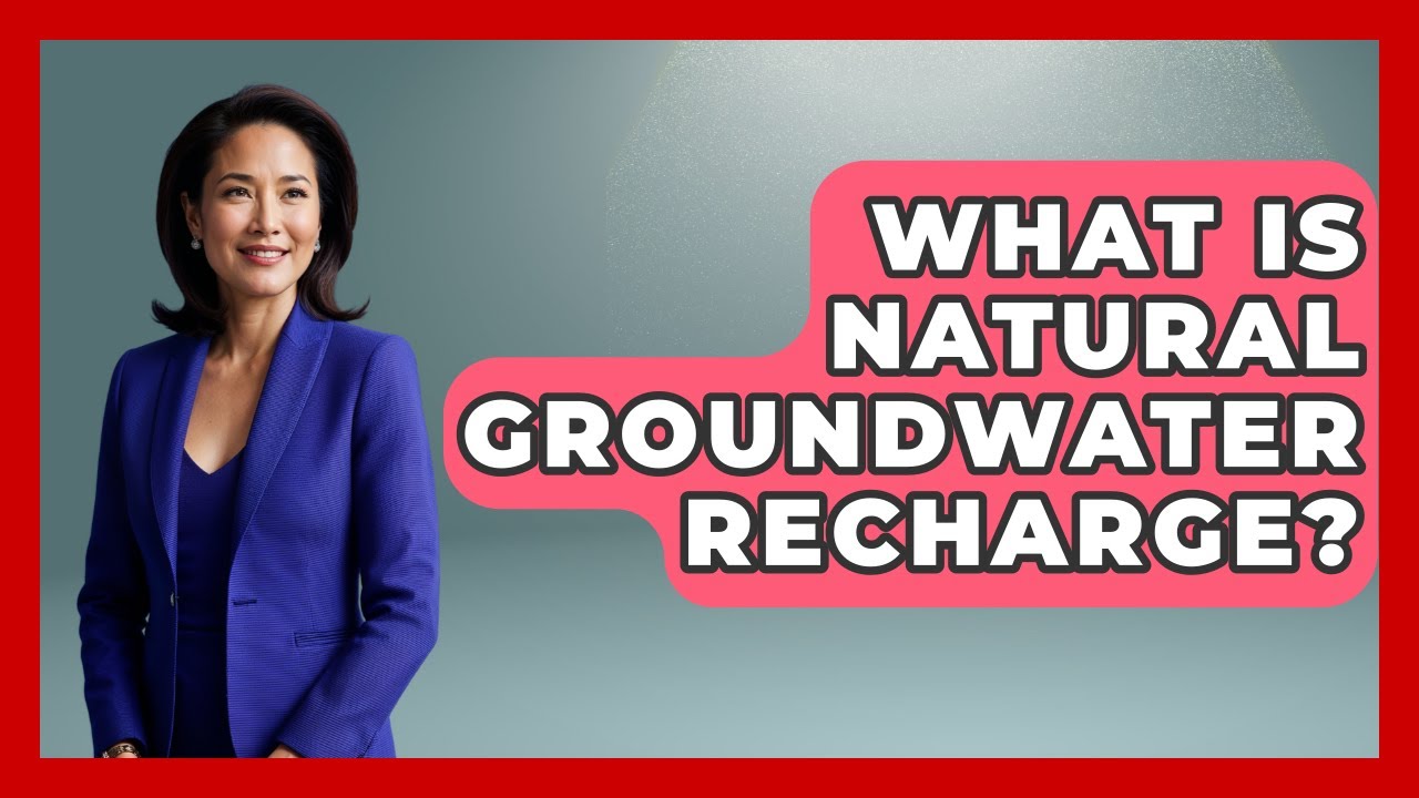 What Is Natural Groundwater Recharge? - Water Science For Everyone