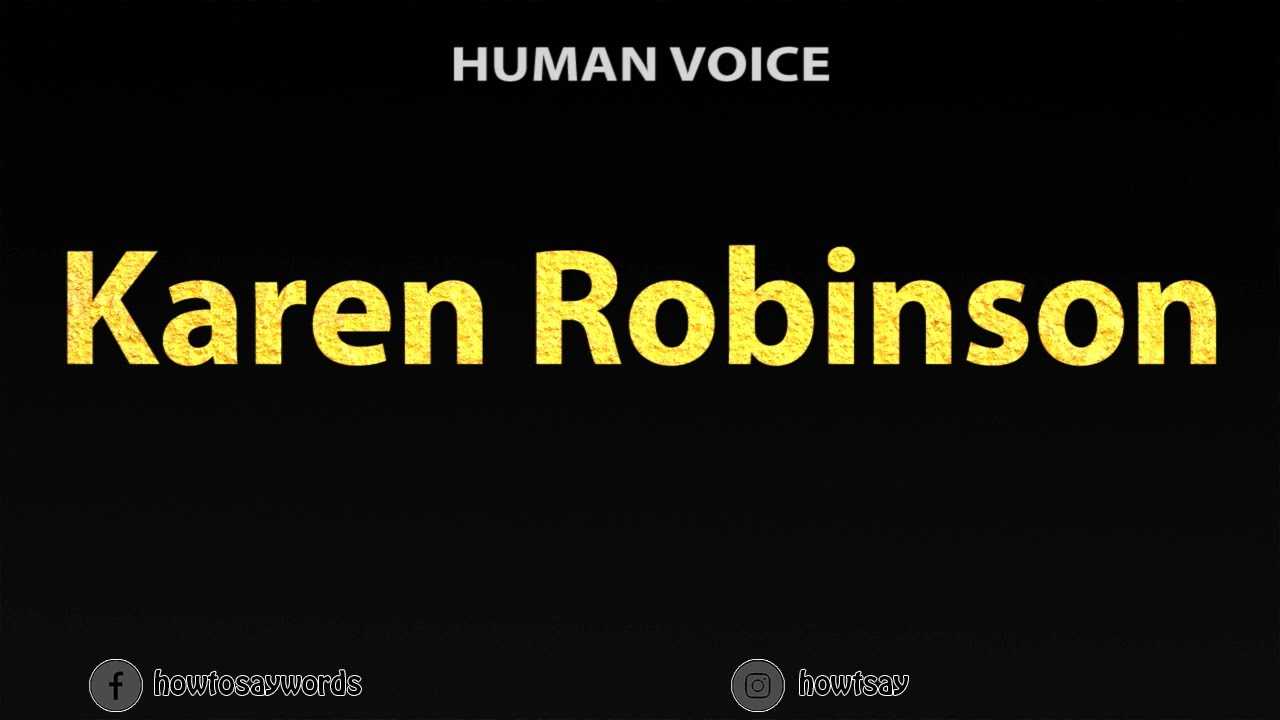 How To Pronounce Karen Robinson