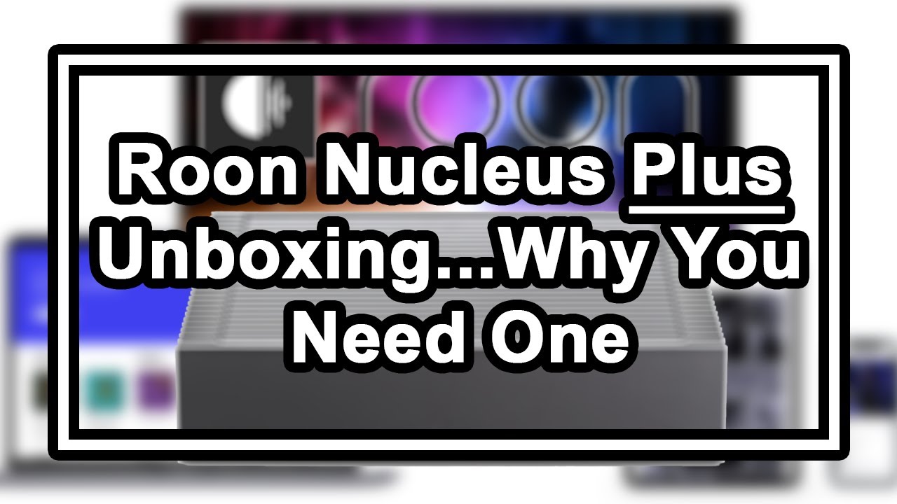 Roon Nucleus Plus Unboxing...Why You Need One