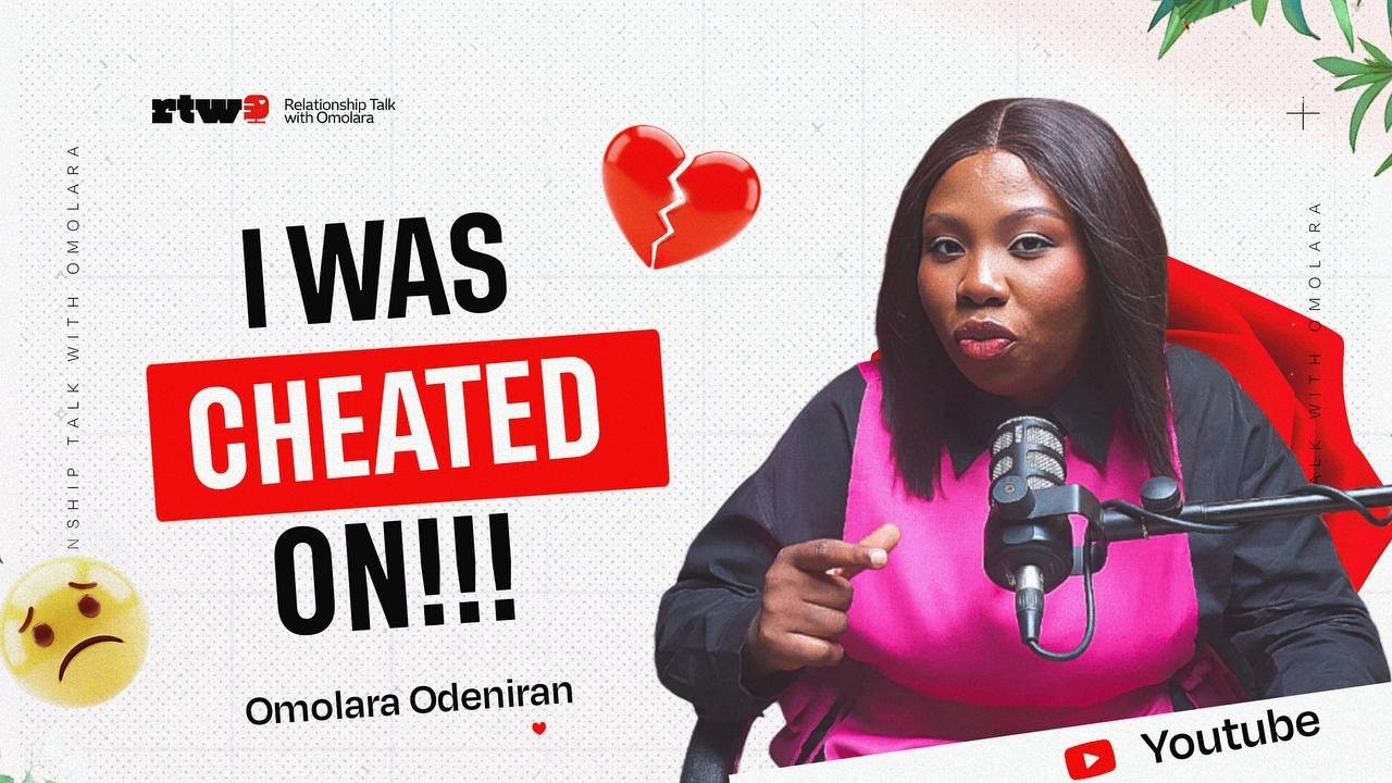 I WAS CHEATED ON!!! || Relationship Talk With Omolara (RTWO) || Episode 5