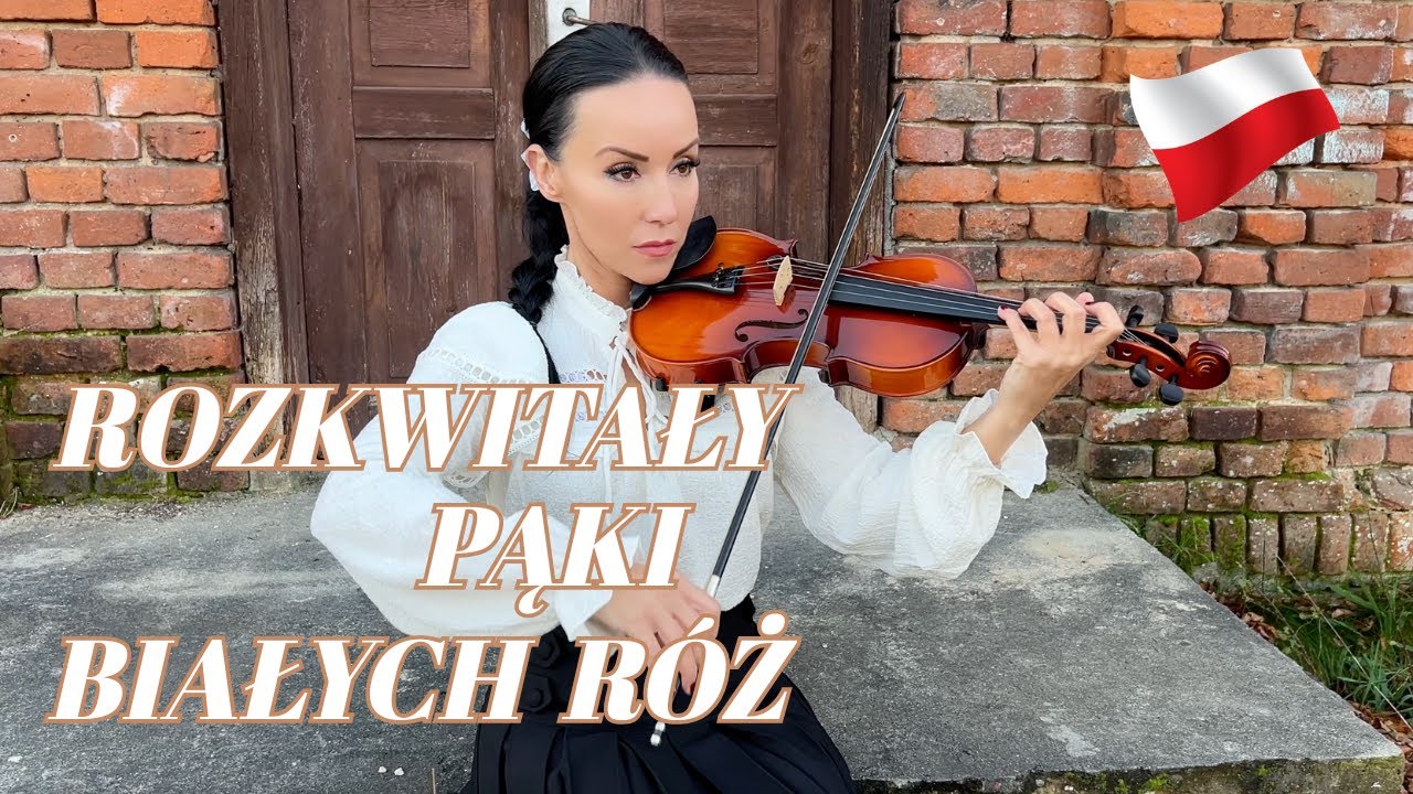 ROZKWITAŁY PĄKI BIAŁYCH RÓŻ 🇵🇱  - AGNES VIOLIN, skrzypce
