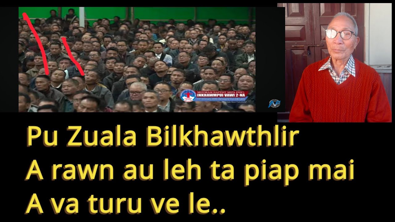 A rawn au leh ta piap mai.Pui tak a ni.. Pu Zuala Bilkhawthlir 