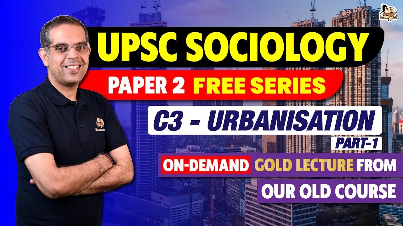 UPSC Sociology Optional | Paper 2 Free Lecture Series: Urbanisation Part 1