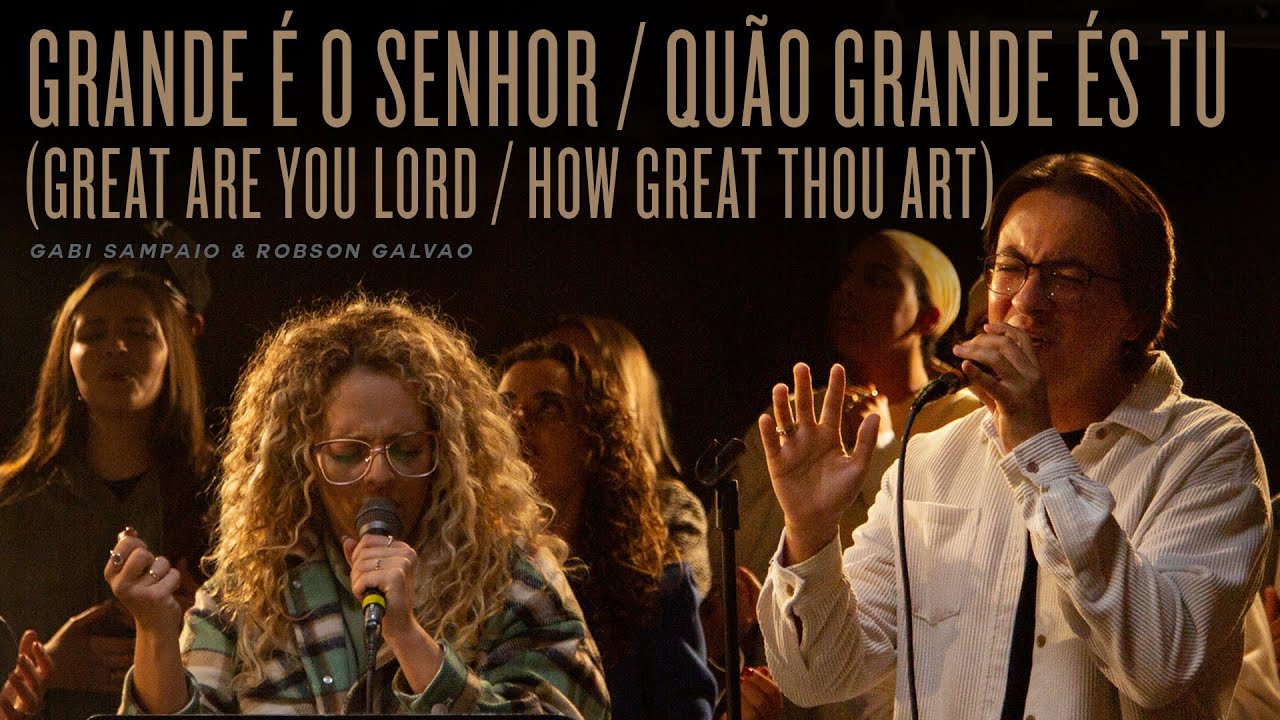 Grande é o Senhor / Quão Grande És Tu | Gabi Sampaio & Robson Galvao | REVERE Official Live Video