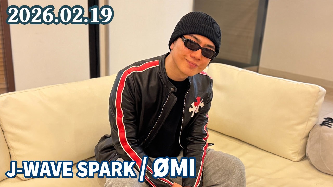 J-WAVE SPARK / ØMI  2026.02.19