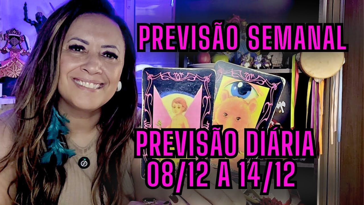 🔮PREVISÃO SEMANAL 08/12 A 14/12 *ENERGIA DIÁRIA*