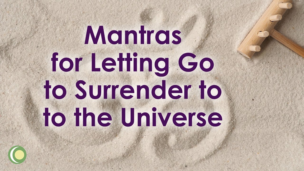 Guided Mantras to Let Go & Surrender to the Universe