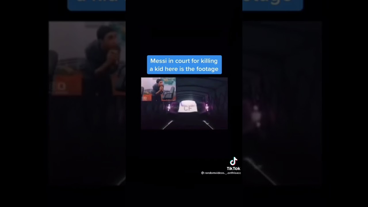 Messi in court for killing a kid (don&rsquo;t care if it&rsquo;s tiktok)