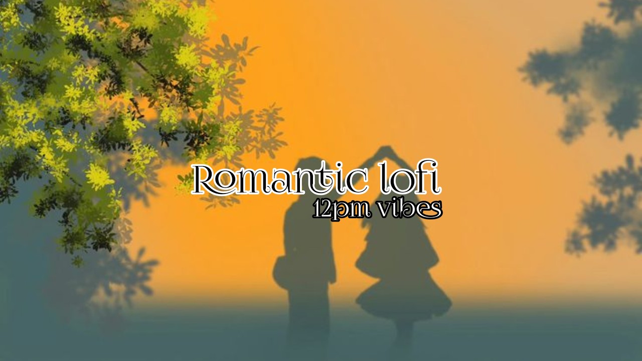 10 minutes romantic lofi music for relaxation  (official audio)
