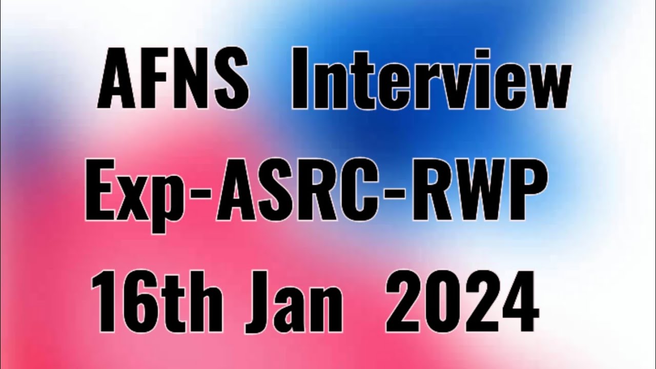 AFNS Interview Exp no 25 ASRC-RWP