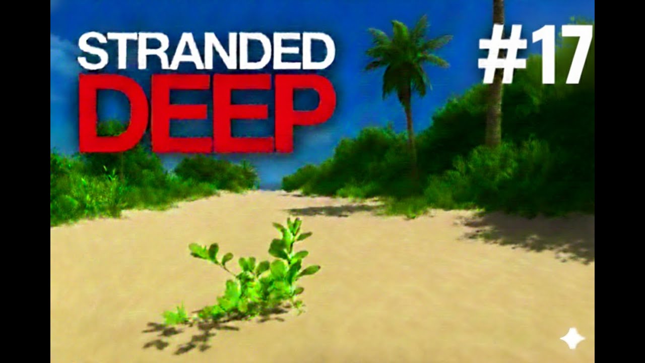 Stranded Deep No Commentary Gameplay EP-17