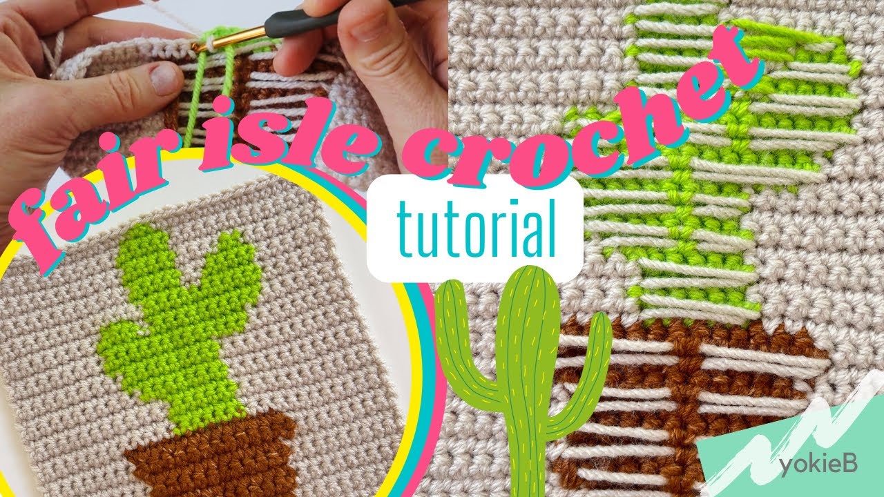 how to FAIR ISLE CROCHET | step by step tutorial + FREE downloadable pdf crochet cactus graph! 🌵💖