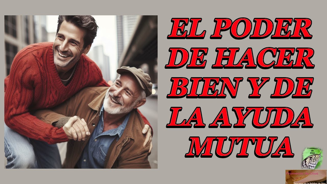 El poder de hacer bien y de la ayuda mutua.