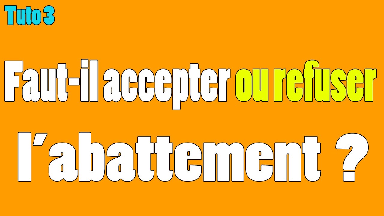 Tuto 3 - Accepter ou refuser l'abattement?