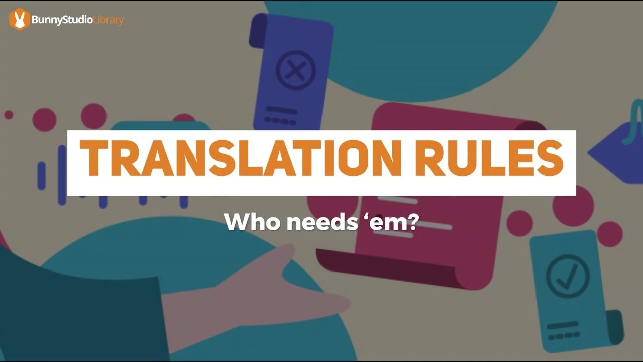 Translation Rules - Who Needs ‘Em?