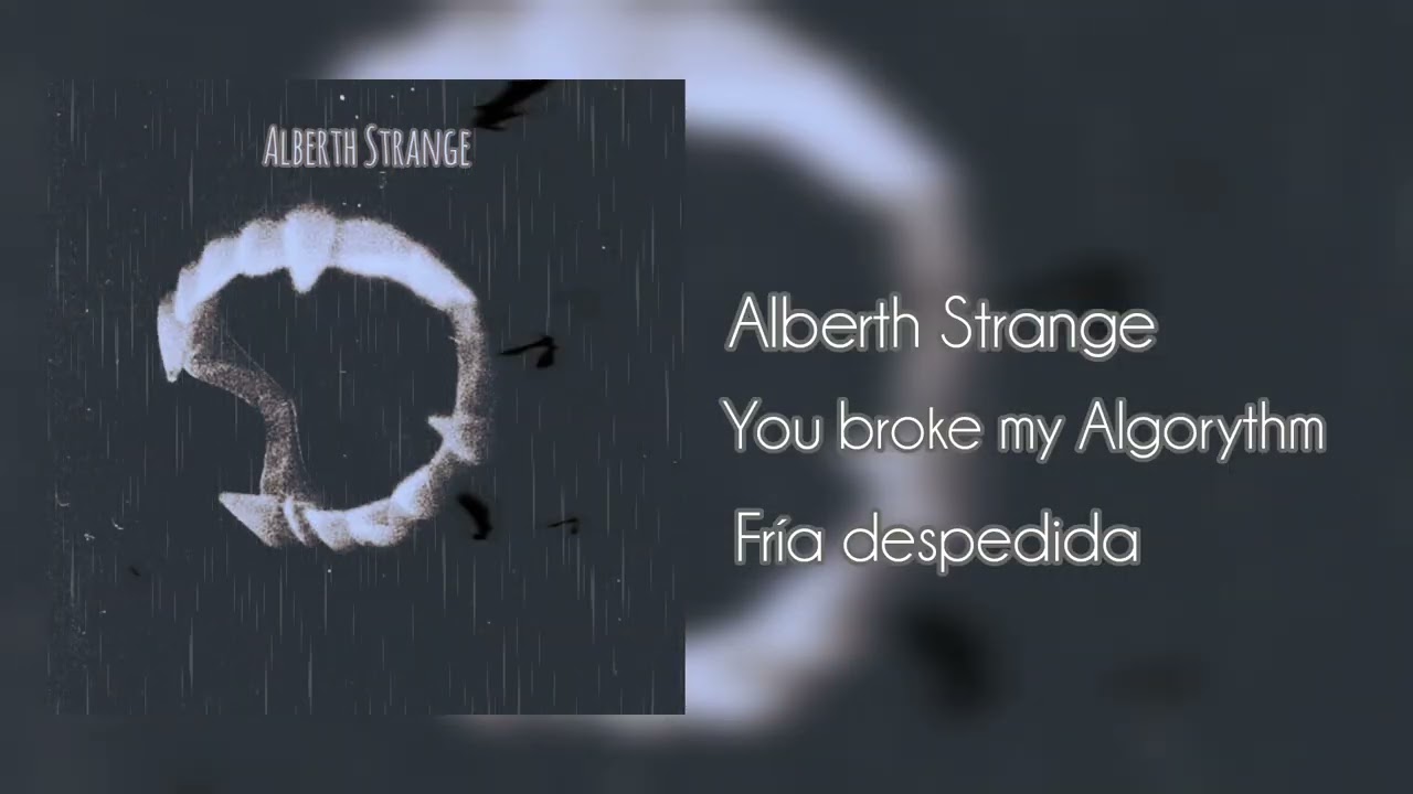 Alberth Strange - You broke my Algorythm 