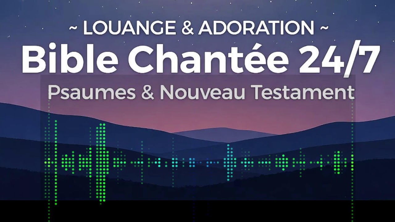 🎶 Bible Chant&eacute;e 24h/7 🕊️ Psaumes & Nouveau Testament