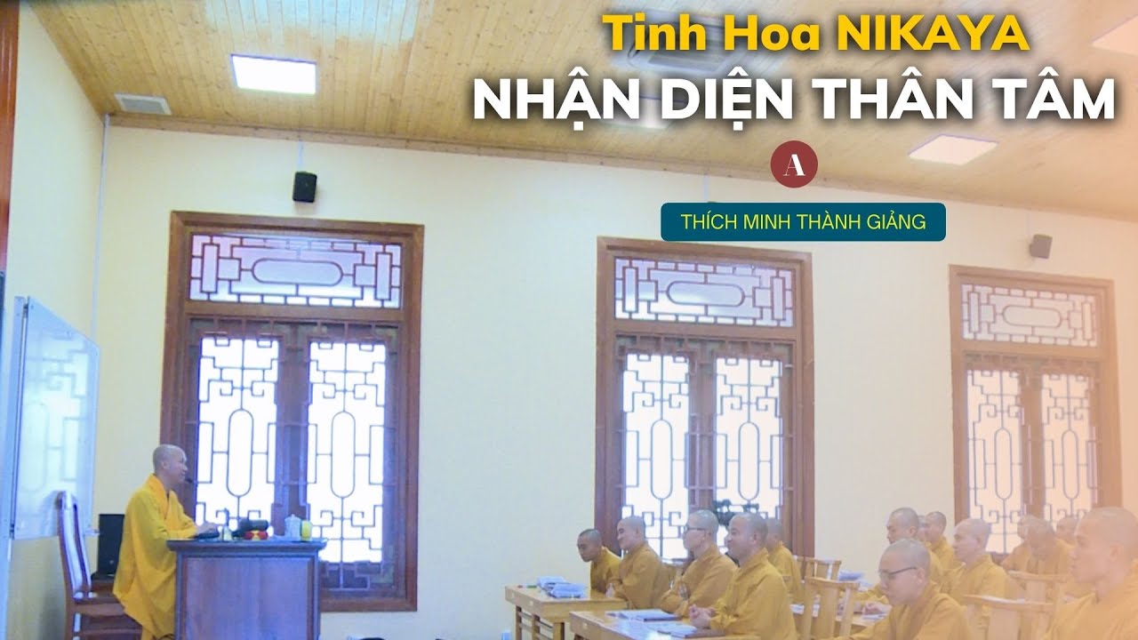 Tinh Hoa NIKAYA - Nhận Diện Thân Tâm 1 - CĂN BẢN TRÍ