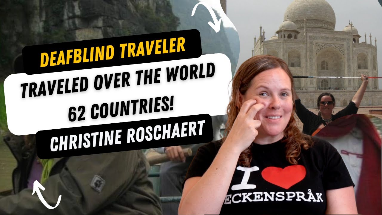 A DeafBlind World Traveler Visited 62 Countries!