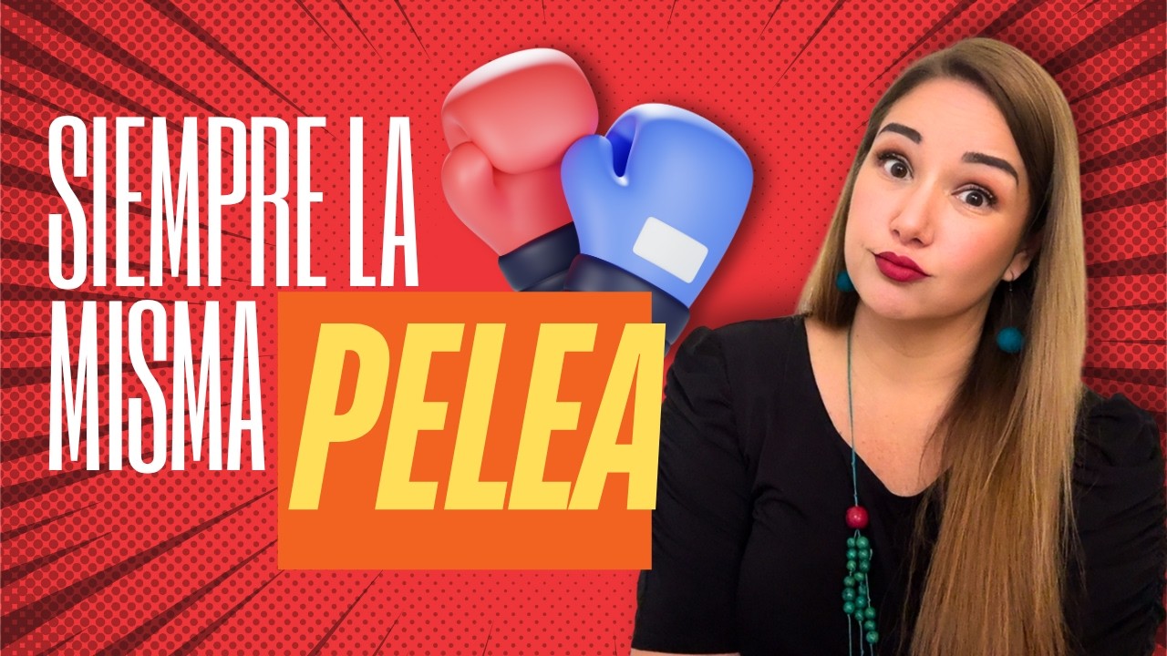 POR QU&Eacute; SIEMPRE TERMINAN EN LA MISMA PELEA? | APRENDE A DISCUTIR SIN ROMPER LO QUE TIENEN