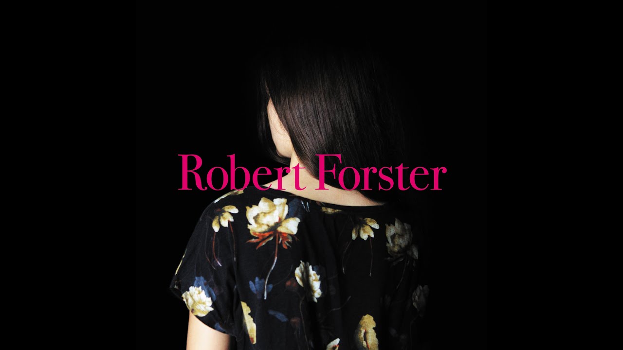 Robert Forster - Songs to Play (Tapete Records) [Full Album]