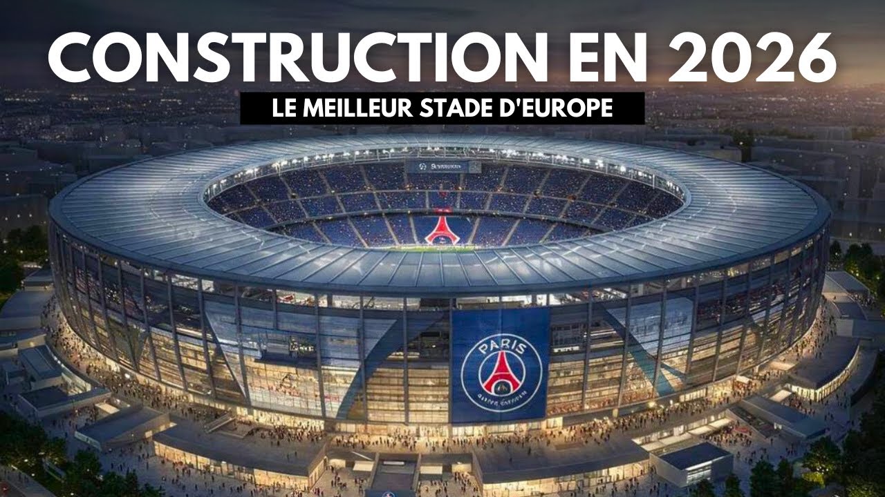 Le PSG Va Construire Le Meilleur Stade D'Europe En 2026