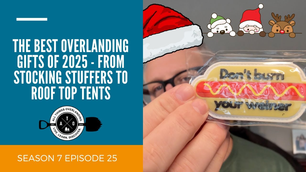 The Best Overlanding Gifts of 2025 - From Stocking Stuffers to Roof Top Tents