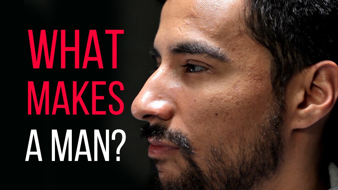 What Makes You A Man?