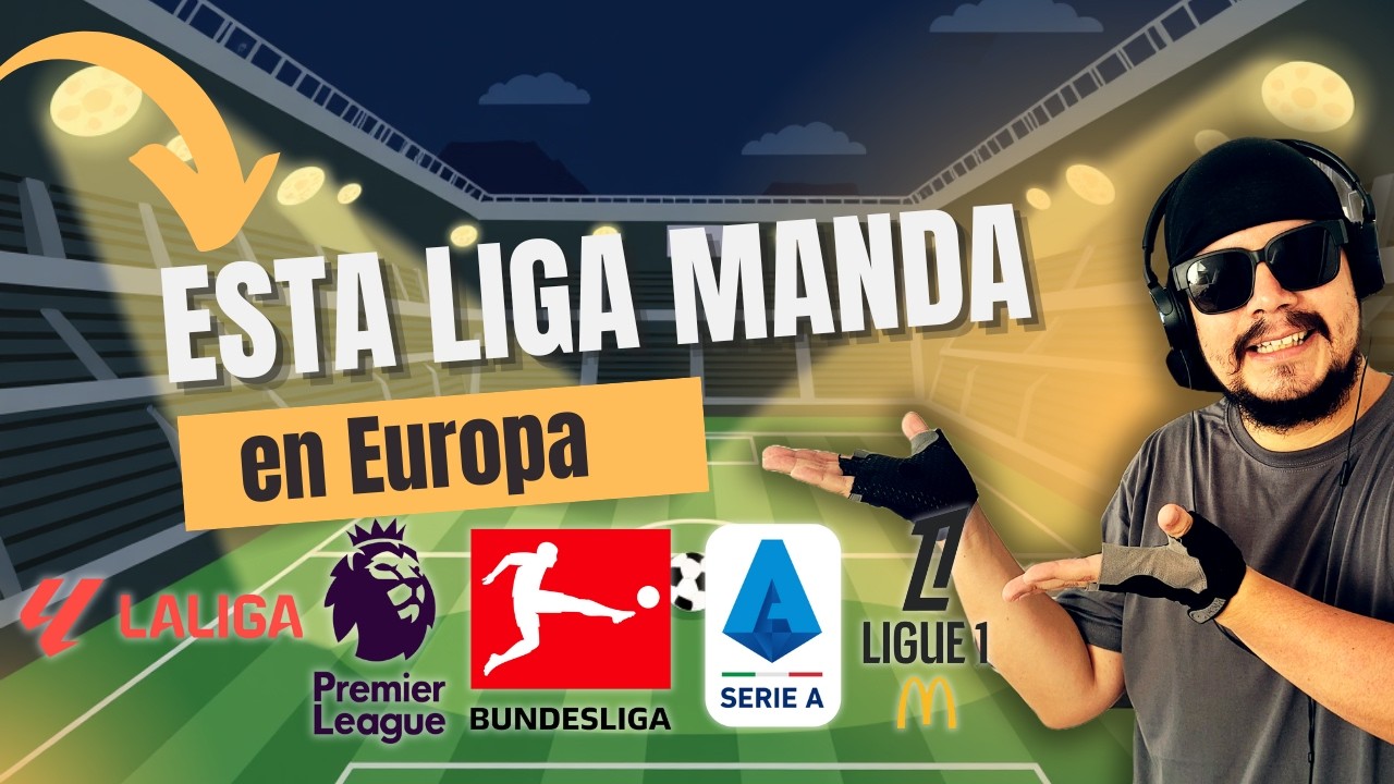 Esta es la liga más fuerte de Europa en este momento