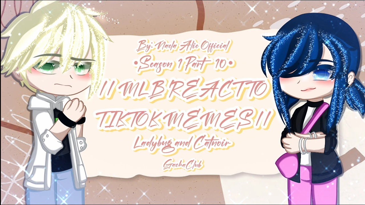 || MLB REACT TO TIKTOK MEMES || Season 1 Part 10 || Ladybug and Catnoir || GachaClub ||