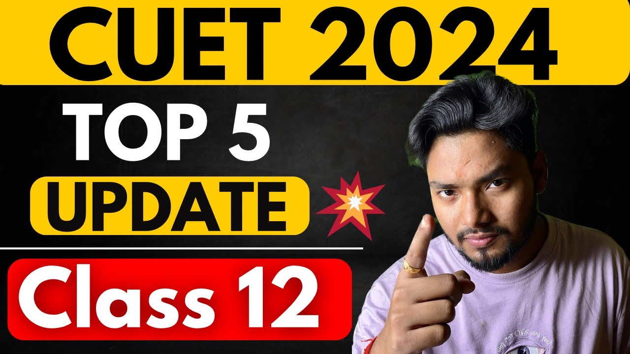 CUET 2023 5 BIGGEST UPDATES | Class 12th 2024 | CUET 2024 Preparation 📚