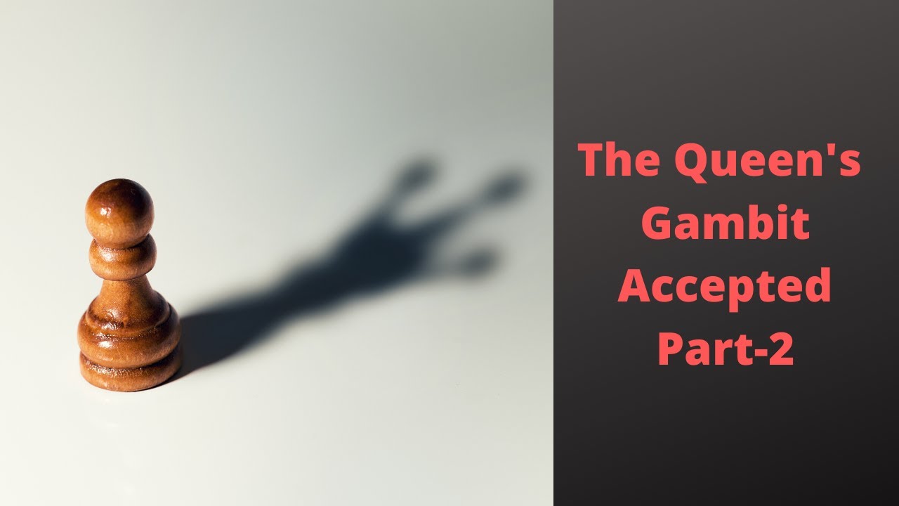 Queens Gambit Accepted Part-2