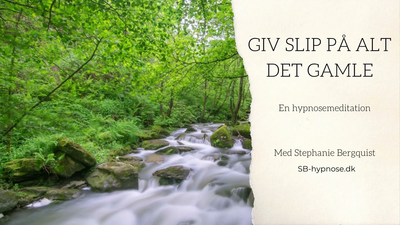 Hypnosemeditation - giv slip på alt det gamle